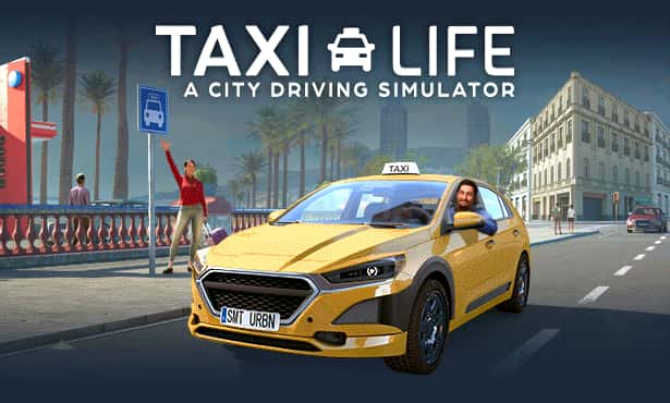 STEAM学习 出租生涯：模拟城市驾驶 Taxi Life A City Driving Simulator 集成贵宾城市指南 最新 5.4G背景